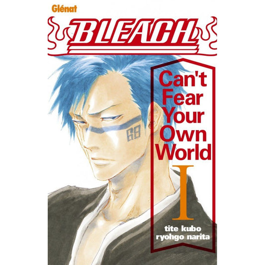 BLEACH Roman - Can't Fear Your Own World - Tome 1